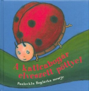 *A KATICABOGÁR ELVESZETT PÖTTYEI