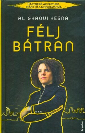 *Félj bátran /Hajtóerő az élethez. iránytű a kihivásokhoz.