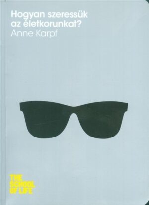 Hogyan szeressük az életkorunkat? /The school of life