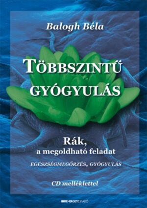 *Többszintű gyógyulás /Rák, a megoldható feladat + CD melléklet
