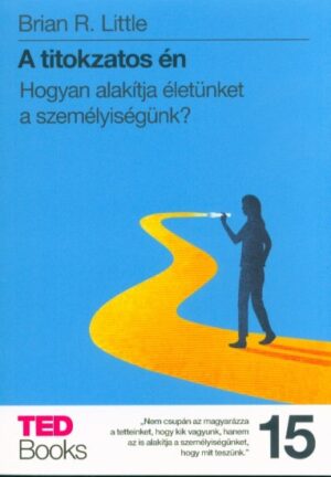 A titokzatos én - Hogyan alakítja életünket a személyiségünk? /TED Books