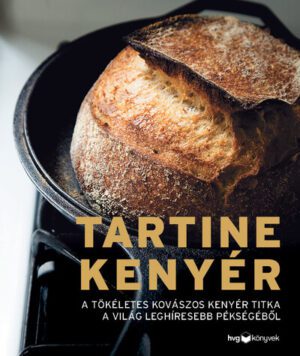 Tartine kenyér - A tökéletes kovászos kenyér titka a világ leghíresebb pékségéből