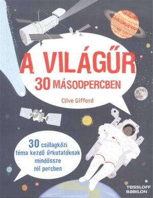 A világűr 30 másodpercben /30 csillagközi téma kezdő űrutazóknak mindössze fél percben