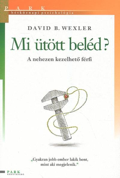 Mi ütött beléd? - A nehezen kezelhető férfi /Hétköznapi pszichológia