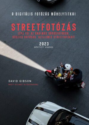 Streetfotózás - 2023 - Lépj túl az unalmas városfotókon, készíts szellemes streetfotókat! - A digitális fotózás műhelyti