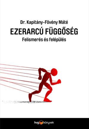 Ezerarcú függőség - Felismerés és felépülés