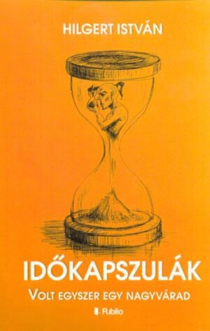 Időkapszulák - Volt egyszer egy Nagyvárad