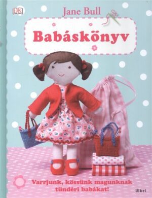 BABÁSKÖNYV /VARRJUNK, KÖSSÜNK MAGUNKNAK TÜNDÉRI BABÁKAT!