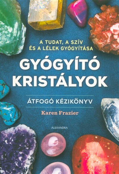 *Gyógyító kristályok - Átfogó kézikönyv