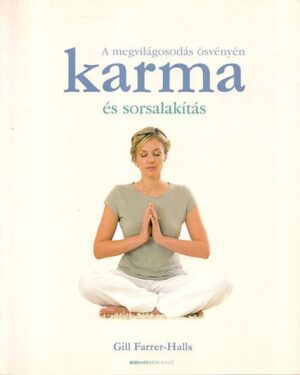 KARMA ÉS SORSALAKÍTÁS /A MEGVILÁGOSODÁS ÖSVÉNYÉN