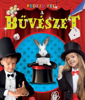 A bűvészet - Fedezd fel!