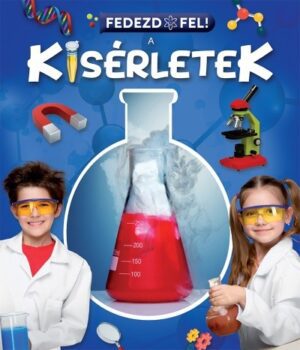 A kísérletek - Fedezd fel!