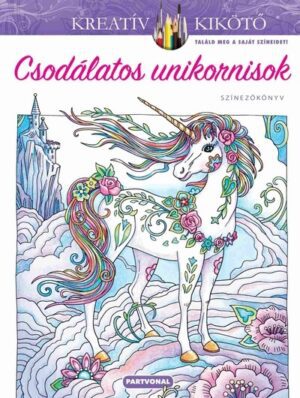 Csodálatos unikornisok - Színezőkönyv - Kreatív kikötő