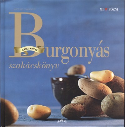 Burgonyás szakácskönyv /A föld kincse