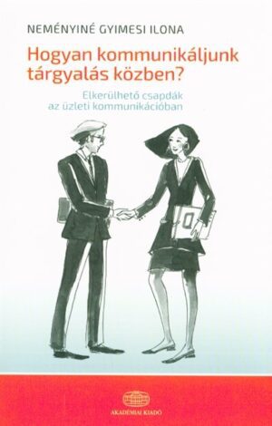 Hogyan kommunikáljunk tárgyalás közben? /Elkerülhatő csapdák az üzleti kommunikációban