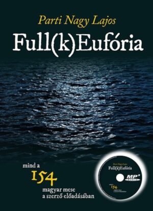 Full(k)eufória /Mind a 154 magyar mese a szerző előadásában + mp3 audio