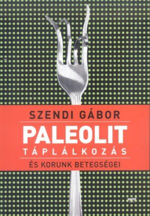 *PALEOLIT TÁPLÁLKOZÁS ÉS KORUNK BETEGSÉGEI