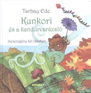 Kunkori és a kandúrvarázsló /Meseregény két részben