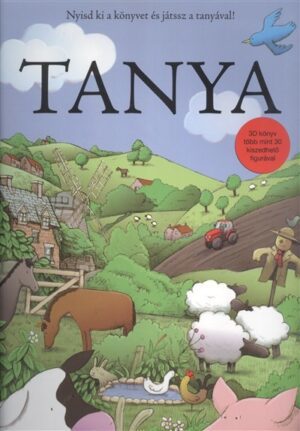 TANYA - NYISD KI A KÖNYVET ÉS JÁTSSZ A TANYÁVAL! /3D KÖNYV TÖBB MINT 30 KISZEDHETŐ FIGURÁVAL
