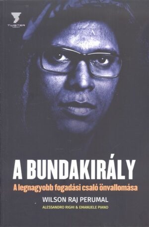 A BUNDAKIRÁLY /A LEGNAGYOBB FOGADÁSI CSALÓ ÖNVALLOMÁSA