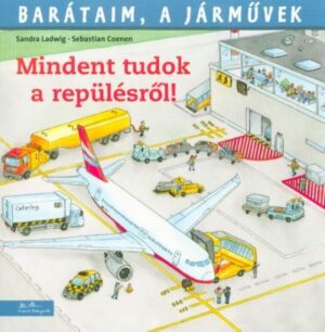Mindent tudok a repülésről! - Barátaim, a járművek 5.