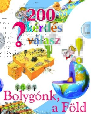 200 kérdés és válasz - Bolygónk, a Föld