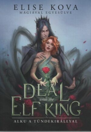 a DEAL with the ELF KING - Alku a tündekirállyal - Mágiával egyesülve 1. (éldekorált)