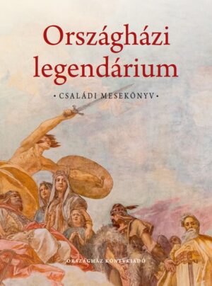 Országházi legendárium – családi mesekönyv