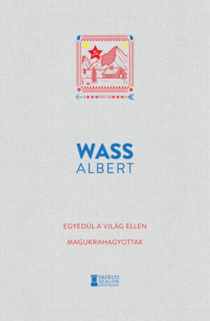 Egyedül a világ ellen - Magukrahagyottak - Wass Albert Művei