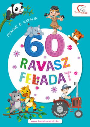 60 ravasz feladat - 4-5 éveseknek - Tudatos Szülő