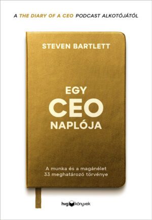 Egy CEO naplója - A munka és a magánélet 33 meghatározó törvénye