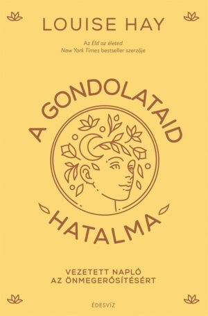 A gondolataid hatalma - Vezetett napló az önmegerősítésért