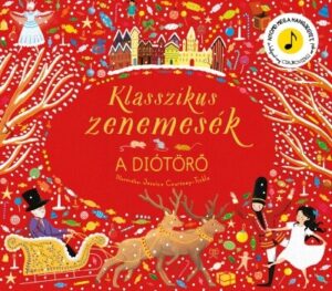 Klasszikus zenemesék: A diótörő - Nyomd meg a hangjegyet, és hallgasd meg Csajkovszkij zenéjét!