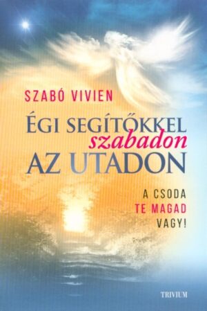*Égi segítőkkel szabadon az utadon - A csoda te magad vagy!