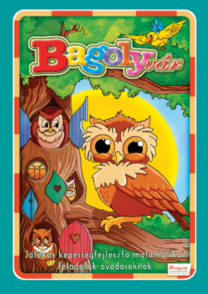 Bagolyvár /Játékos képességfejlesztő matematikai feladatok óvodásoknak