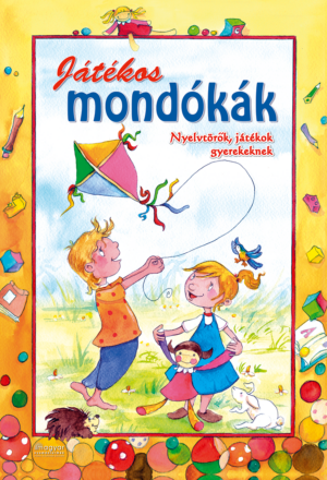 Játékos mondókák - Nyelvtörők, játékok gyerekeknek