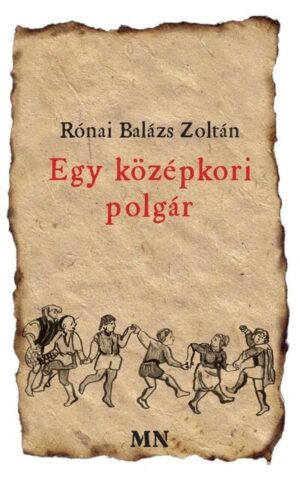 Egy középkori polgár - versei, melyeket feljegyzett, hogy szolgálnának tanulságul az késeieknek minden időre