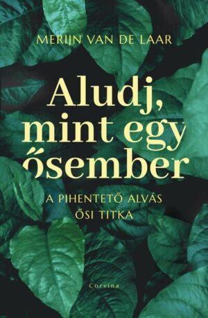 Aludj, mint egy ősember - A pihentető alvás ősi titka