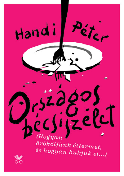 Országos bécsiszelet - Hogyan örököljünk éttermet, és hogyan bukjuk el...