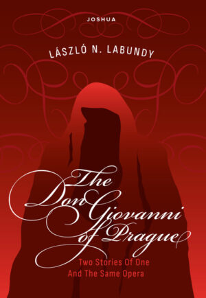 THE DON GIOVANNI OF PRAGUE - Or Two Stories Of One And The Same Opera