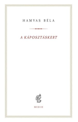 A káposztáskert - Hamvas Béla kiskönyvtár 16.