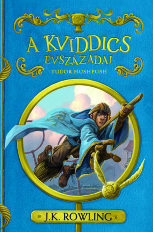 A kviddics évszázadai - Tudor Hushpush (új kiadás)