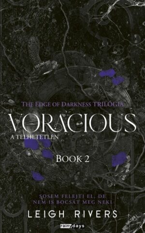 Voracious - A telhetetlen - The Edge of Darknes trilógia 2. (éldekorált)