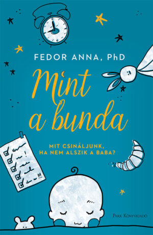 Mint a bunda - Mit csináljunk, ha nem alszik a baba? (új kiadás)