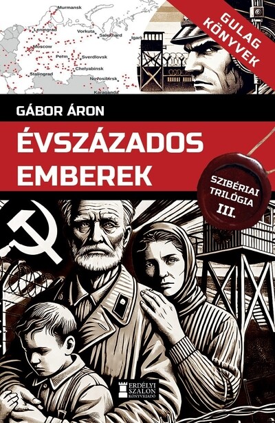 Évszázados emberek - Szibériai trilógia, III. kötet - Gulag Könyvek 6.