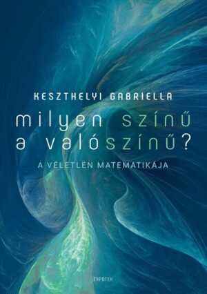 Milyen színű a valószínű? - A véletlen matematikája