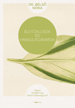 Életciklusok és hangulatzavarok - Hogyan küzdjünk meg életünk hullámvölgyeivel? (új kiadás)