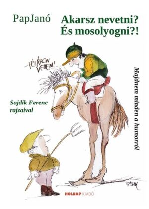 Akarsz nevetni? És mosolyogni?!