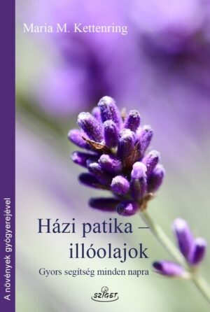 Házi patika - Illóolajok - Gyors segítség minden napra