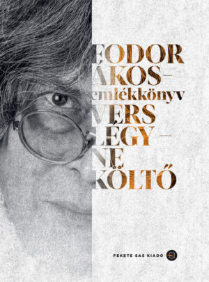 Fodor Ákos - emlékkönyv. Vers légy - ne költő